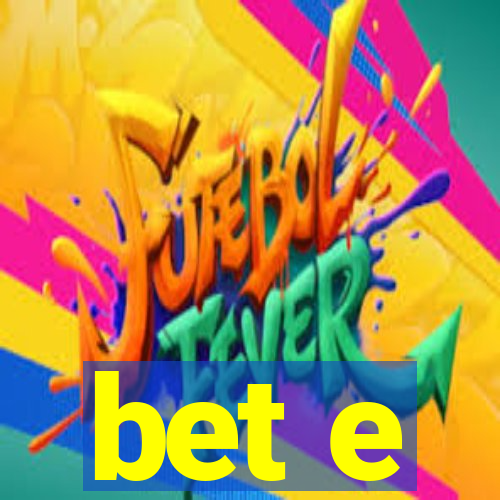 bet e